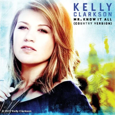 Kelly Clarkson Mr. Know It All (Country Version)