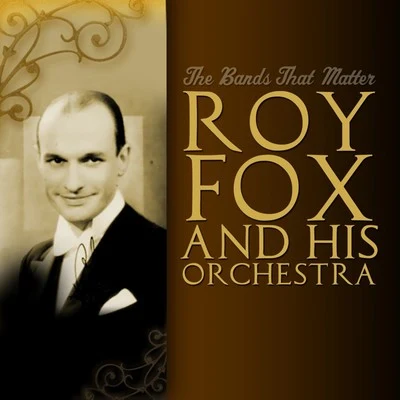 Roy Fox and His Orchestra The Bands That Matter