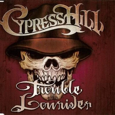 Cypress Hill TroubleLowrider