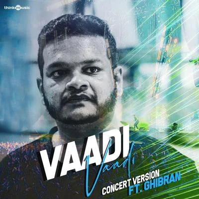 Ghibran Vaadi Vaadi (From Chennai 2 Singapore) [Concert Version] (Live)