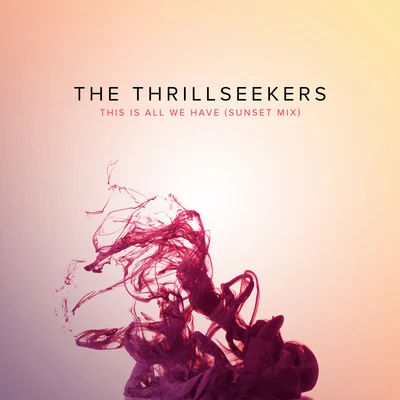 The Thrillseekers This Is All We Have