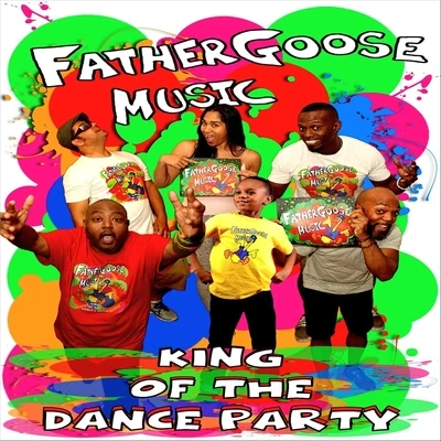 Father Goose Music King of the Dance Party