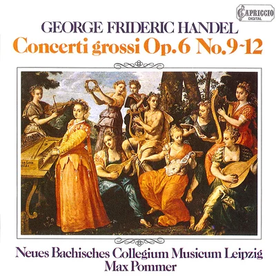 Max Pommer HANDEL, G.F.: Concerti Grossi, Op. 6, Nos. 9-12 (New Bach Collegium Musicum Leipzig, Pommer)