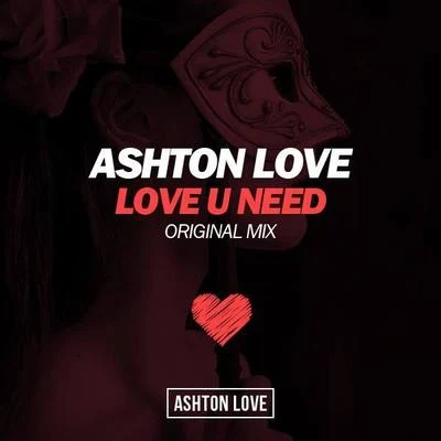 Ashton Love Love U Need