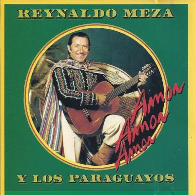 Reynaldo Meza/Los Paraguayos Amor Amor Amor