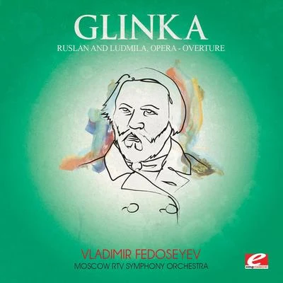 Moscow RTV Symphony Orchestra Glinka: Ruslan and Ludmila, Opera: Overture (Digitally Remastered)