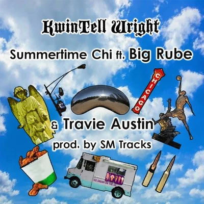 Kwintell Wright/Travie Austin/Big Rube Summertime Chi (feat. Travie Austin & Big Rube)