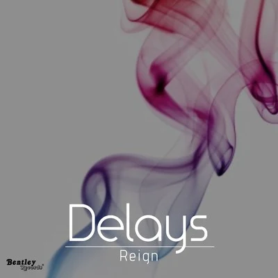 Reign Delays