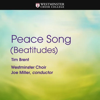 Westminster Choir Tim Brent: Peace Song (Beatitudes)