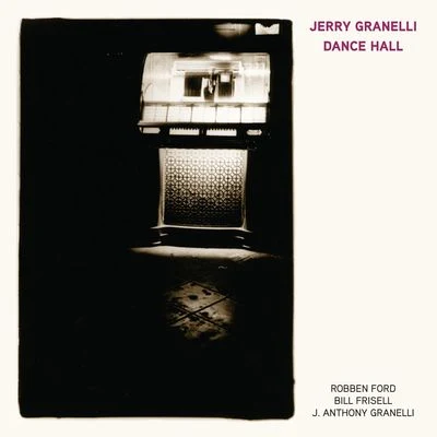 Robben Ford/Bill Frisell/Jerry Granelli/J. Anthony Granelli Dance Hall