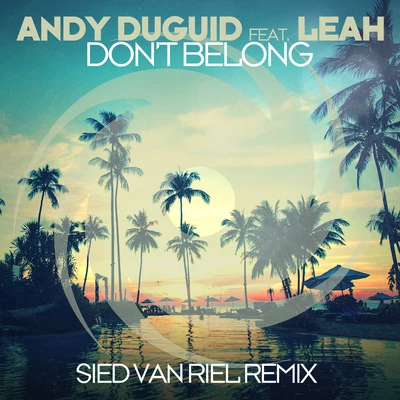 Andy Duguid Don’t Belong (Sied van Riel Remix)