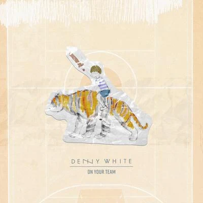 Denny White On Your Team