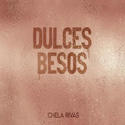 Chela Rivas Dulces Besos (feat. Tony Dark Eyes)