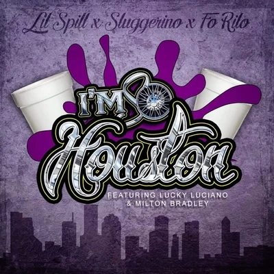 Sluggerino/Fo Rilo/Lil Spill Im So Houston (feat. Lucky Luciano & Milton Bradley)