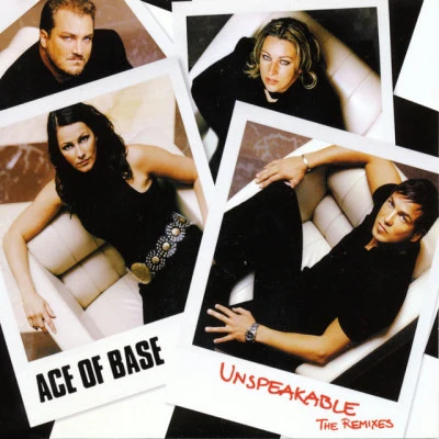 Ace of Base Unspeakable (The Remixes)