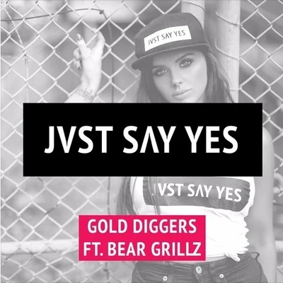 JVST SAY YES Gold Diggers