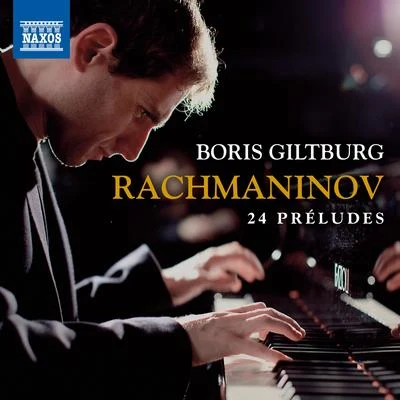 Boris Giltburg RACHMANINOV, S.: Préludes, Op. 3, No. 2, Opp. 23 and 32 (Giltburg)