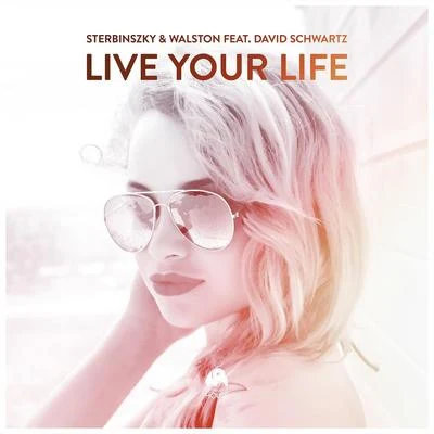 Sterbinszky Live Your Life (feat. David Schwartz)