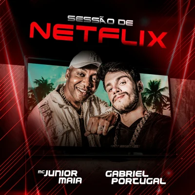 Gabriel Portugal/Mc Junior Maia Sessão de Netflix