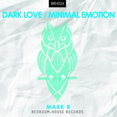 Mark B Dark LoveMinimal Emotion