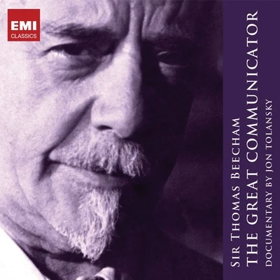 Sir Thomas Beecham Sir Thomas Beecham - The Great Communicator