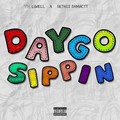 YH Luvell/Sethii Shmactt Daygo Sippin (feat. Sethii Shmactt)