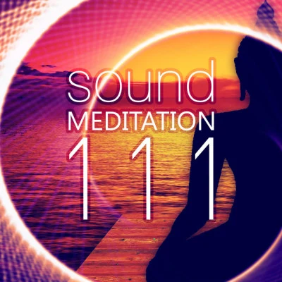 Meditation Music Zone Sound Meditation 111 – Ambient Sounds for Relax, Concentration & Nada Yoga, Music Therapy for Inner Bliss