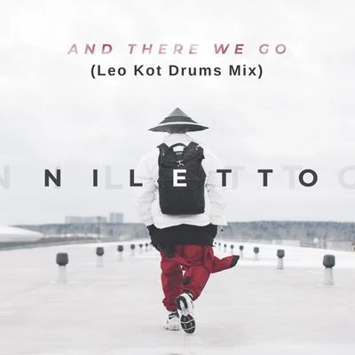 Niletto And There We Go (Leo Kot Drums Mix)