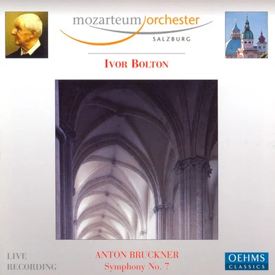 Ivor Bolton BRUCKNER, A.: Symphony No. 7 (Salzburg Mozarteum Orchestra, Bolton)