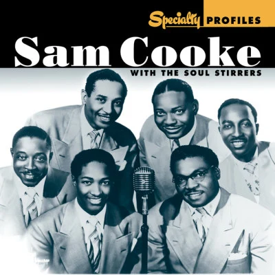 Sam Cooke Specialty Profiles: Sam Cooke With The Soul Stirrers