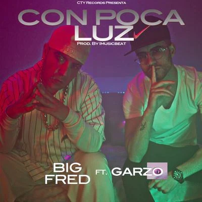 Big Fred/Garzo Con Poca Luz