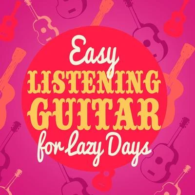 Guitar Masters Easy Listening Guitar for Lazy Days