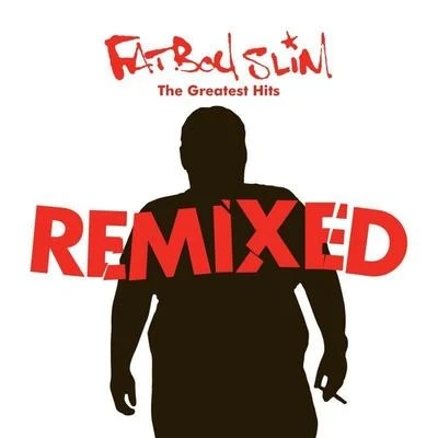 Fatboy Slim Greatest Hits Remixed