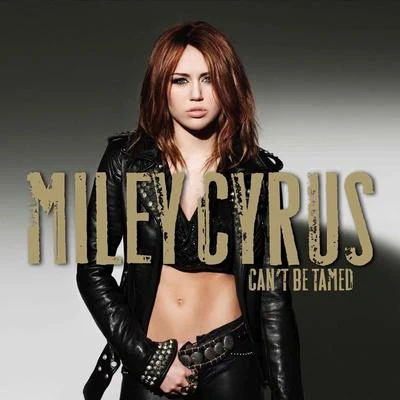 Miley Cyrus Cant Be Tamed