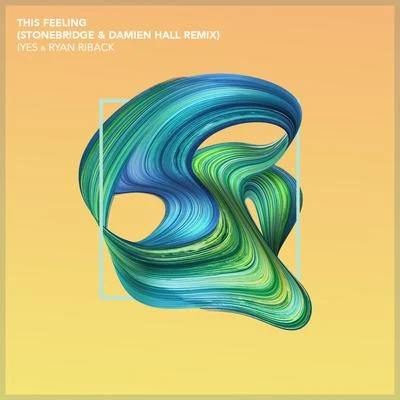 Ryan Riback/IYES This Feeling (StoneBridge & Damien Hall Epic Extended Mix)