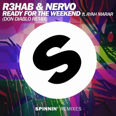 Nervo/R3hab/Ayah Marar Ready For The Weekend (Don Diablo Remix)