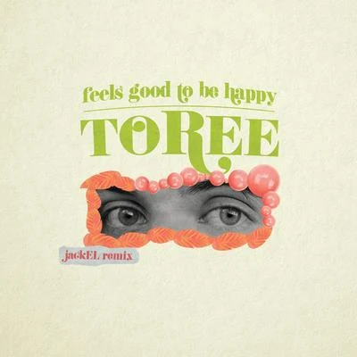 JackEL/Toree Feels Good to Be Happy (JackEL Remix)