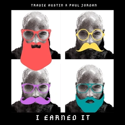 Travie Austin/Paul Jordan I Earned It (feat. Paul Jordan)