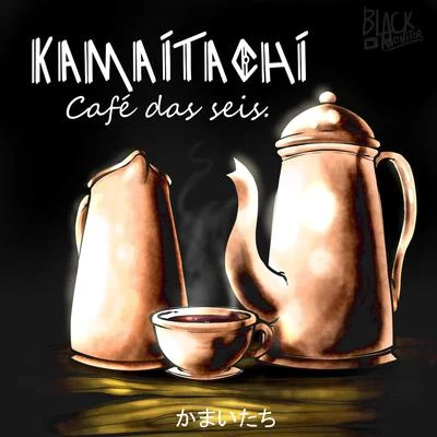 kamaitachi Café das 6