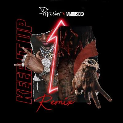 Famous Dex/PHRESHER Keep It Up (Remix) [feat. Famous Dex]