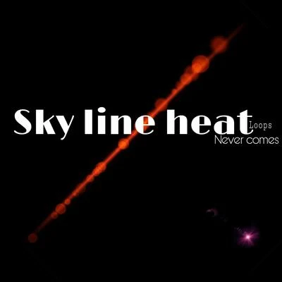 Avinash Never comes (sky line heat loops)