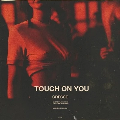 Cresce touch on you