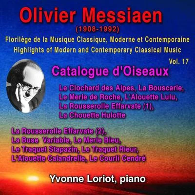 Olivier Messiaen Olivier Messiaen - Florilège de la Musique Classique Moderne et Contemporaine -Highlights of Modern and Contemporary Classical Music - Vol. 17