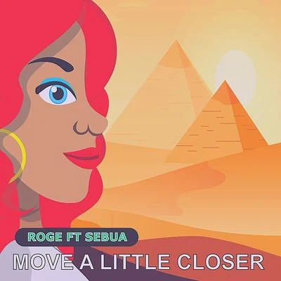 Rogê/Sebua Move a Little Closer (feat. Sebua)