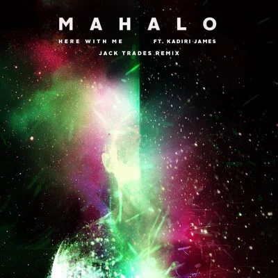 Mahalo/Kadiri James/Jack Trades Here With Me (Jack Trades Remix)