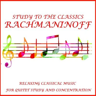 Sergei Rachmaninov Relaxing Classical Rachmaninoff: Soothing Classical Music For Calm and Relaxation