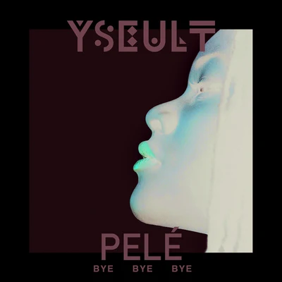 Yseult Bye Bye Bye