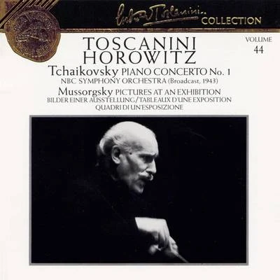 Vladimir Horowitz Tchaikovsky: Piano Concerto No. 1, NBC Symphony Orchestra; Mussorgsky: Pictures at an Exhibition