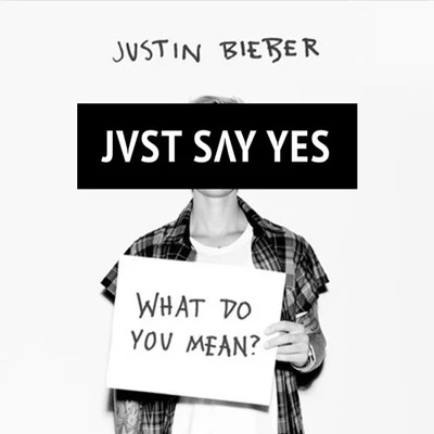 JVST SAY YES What Do You Mean (JVST SAY YES Bootleg)