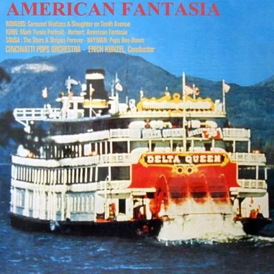 Erich Kunzel/Cincinatti Pops Orchestra American Fantasia